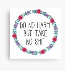 Do No Harm But Take No Shit Canvas Print