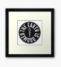 The Earth is Doomed Black & White Framed Print