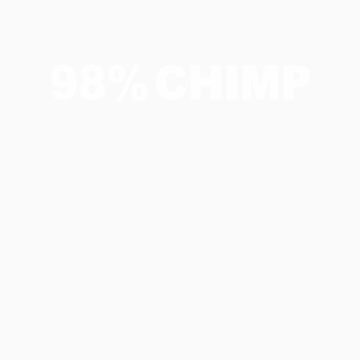 Artwork thumbnail, 98% Chimp by TeesBox