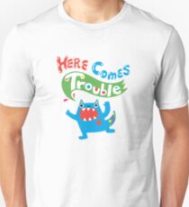 Here Comes Trouble primary Unisex T-Shirt