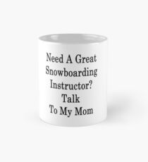 Need A Great Snowboarding Instructor? Talk To My Mom Mug