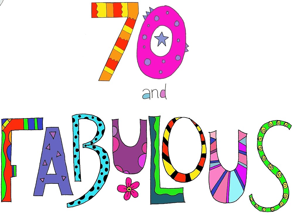 70-and-fabulous-happy-70th-birthday-by-zanydoodles-redbubble