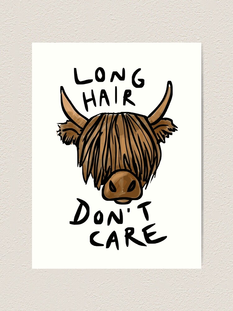Long Hair Don T Care The Highland Cow Art Print By Tiiaohman