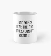 Manche Frauen fürchten sich vor dem Feuer, andere werden es einfach Tasse