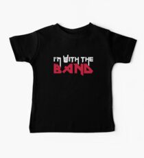 I'm With The Band Baby T-Shirt