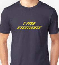 I Piss Excellence Unisex T-Shirt