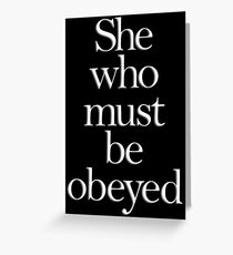 SHE, She who must be obeyed! My Wife? In Charge? White type Greeting Card