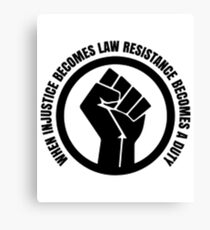 When Injustice Become Law Resistance Becomes Duty Canvas Print