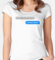 Official What state do you live in? Constant Despair Tee Women's Fitted Scoop T-Shirt