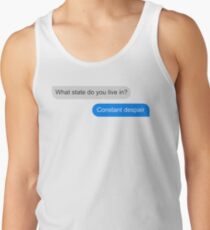 Official What state do you live in? Constant Despair Tee Tank Top