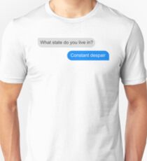 Official What state do you live in? Constant Despair Tee Unisex T-Shirt