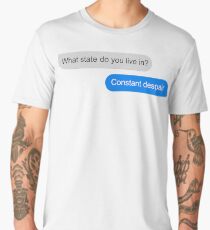 Official What state do you live in? Constant Despair Tee Men's Premium T-Shirt