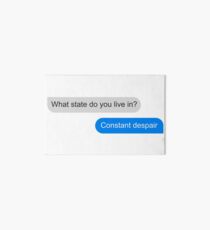 Official What state do you live in? Constant Despair Tee Art Board