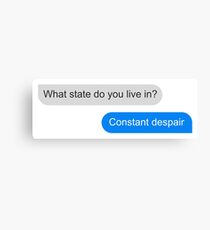 Official What state do you live in? Constant Despair Tee Canvas Print