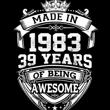 Made In 1983 39 Years Of Being Awesome Classic Birthday