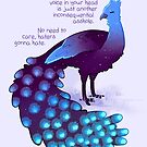 "The Negative Voice is Just Another Asshole" Galaxy Peacock by thelatestkate