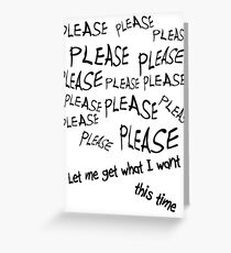 Please Let Me Get What I Want Greeting Card