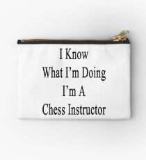 I Know What I'm Doing I'm A Chess Instructor Studio Pouch