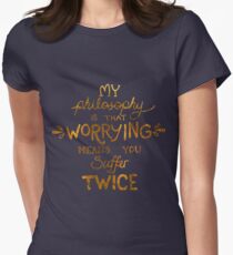 My Philosophy is that Worrying means you Suffer Twice Typography (Gold Version) Women's Fitted T-Shirt