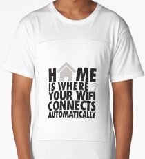 Home is where your WIFI connects automatically Long T-Shirt