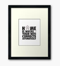 Home is where your WIFI connects automatically Framed Print