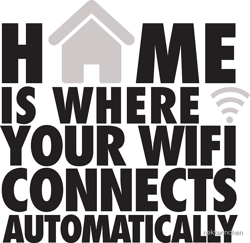 "Home is where your WIFI connects automatically" Stickers by