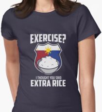 Exercise I Thought You Said Extra Rice Philippines Funny Women's Fitted T-Shirt
