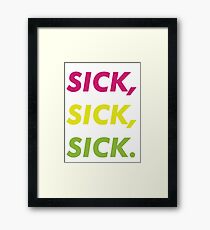 Sick, sick, sick Framed Print