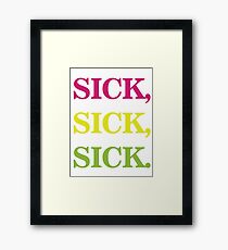 Sick, sick, classic Framed Print
