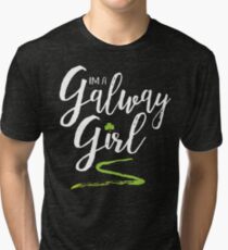 I'm a Galway Girl, white and green Tri-blend T-Shirt