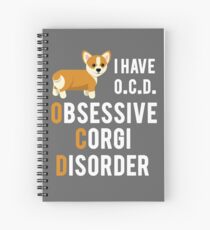 I Have Obsessive Corgi Disorder Spiral Notebook