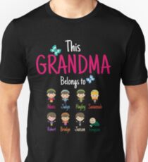 The Grandma belongs to Alexis Jadyn Hayley Savannah Robert Brinlyn Jaxson Grayson Unisex T-Shirt