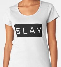 SLAY Women's Premium T-Shirt