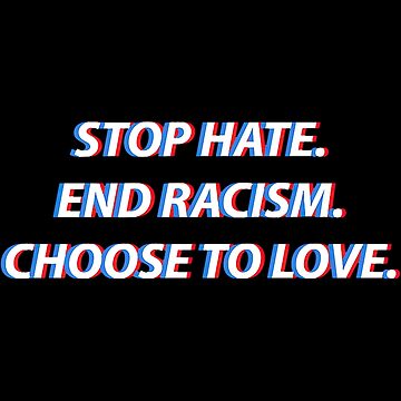 Stop Hate. Choose Love. Here is How You Can Help