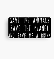 Save me a drink Canvas Print