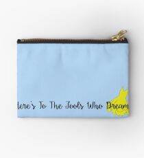 To The Fools Who Dream Studio Pouch