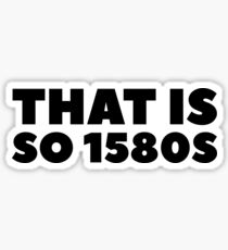 So 1580s Sticker