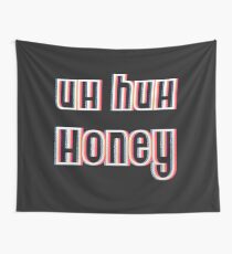 Uh huh honey Wall Tapestry