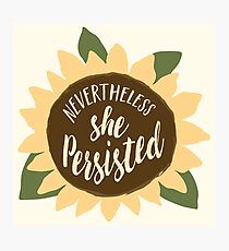 "Nevertheless She Persisted" Photographic Print
