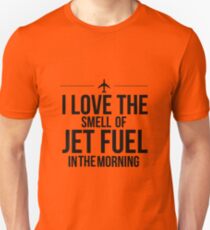 I Love The Smell Of Jet Fuel In The Morning - Black Unisex T-Shirt