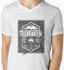 Adventure May Hurt You But Monotony Will Kill You Men's V-Neck T-Shirt
