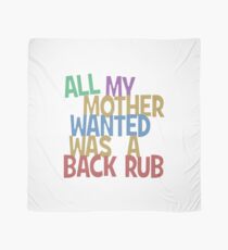 All my mummy wanted was a back rub Scarf