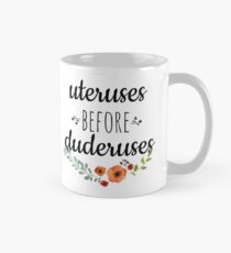 Uteruses Before Duderuses Mug