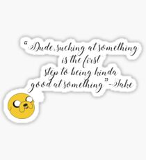 Sucking at something is the first step Sticker