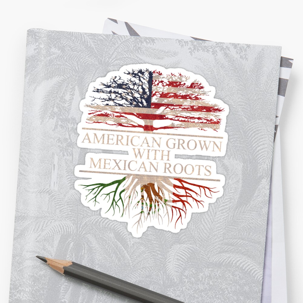 Download "American Grown with Mexican Roots" Stickers by Good ...