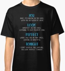 You look perfect tonight Classic T-Shirt