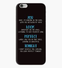 You look perfect tonight iPhone Case
