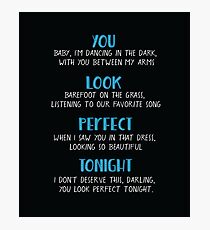 You look perfect tonight Photographic Print