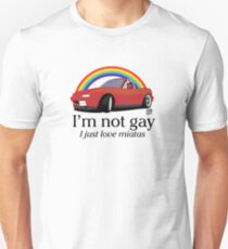 I'm not gay I just love my Miata! Unisex T-Shirt