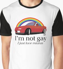 I'm not gay I just love my Miata! Graphic T-Shirt